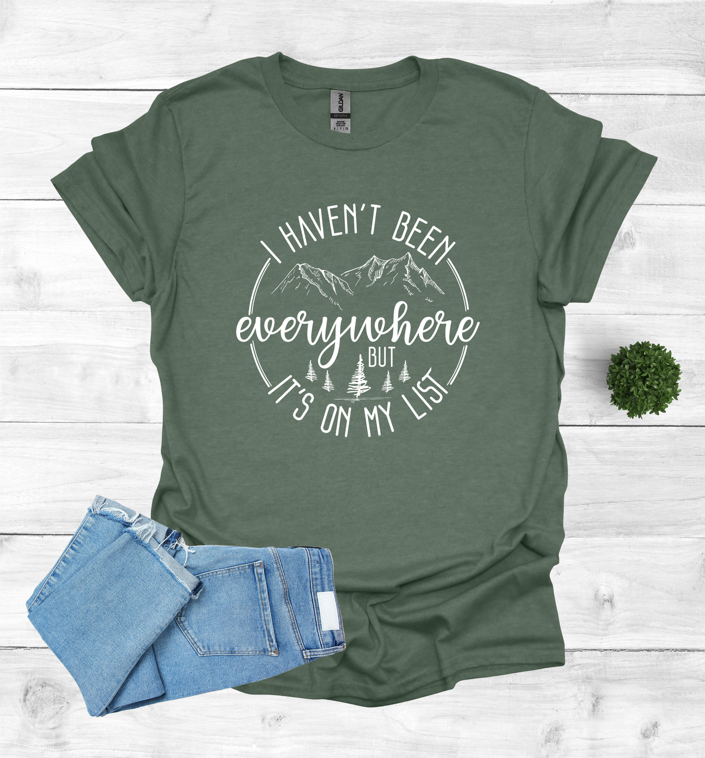 Haven't been Everywhere But It's on my list Shirt