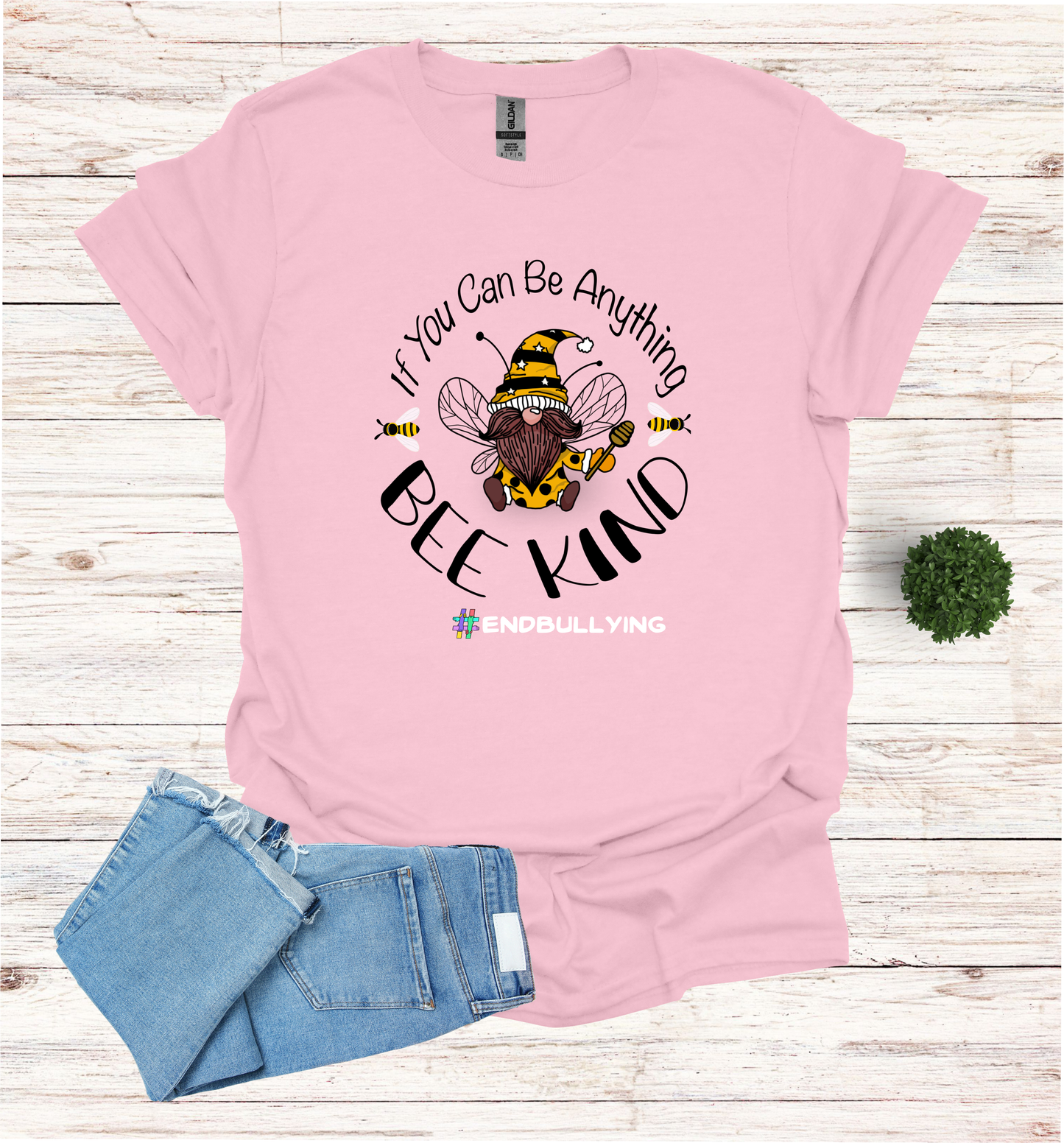 Bee Kind If you can be anything T-Shirt