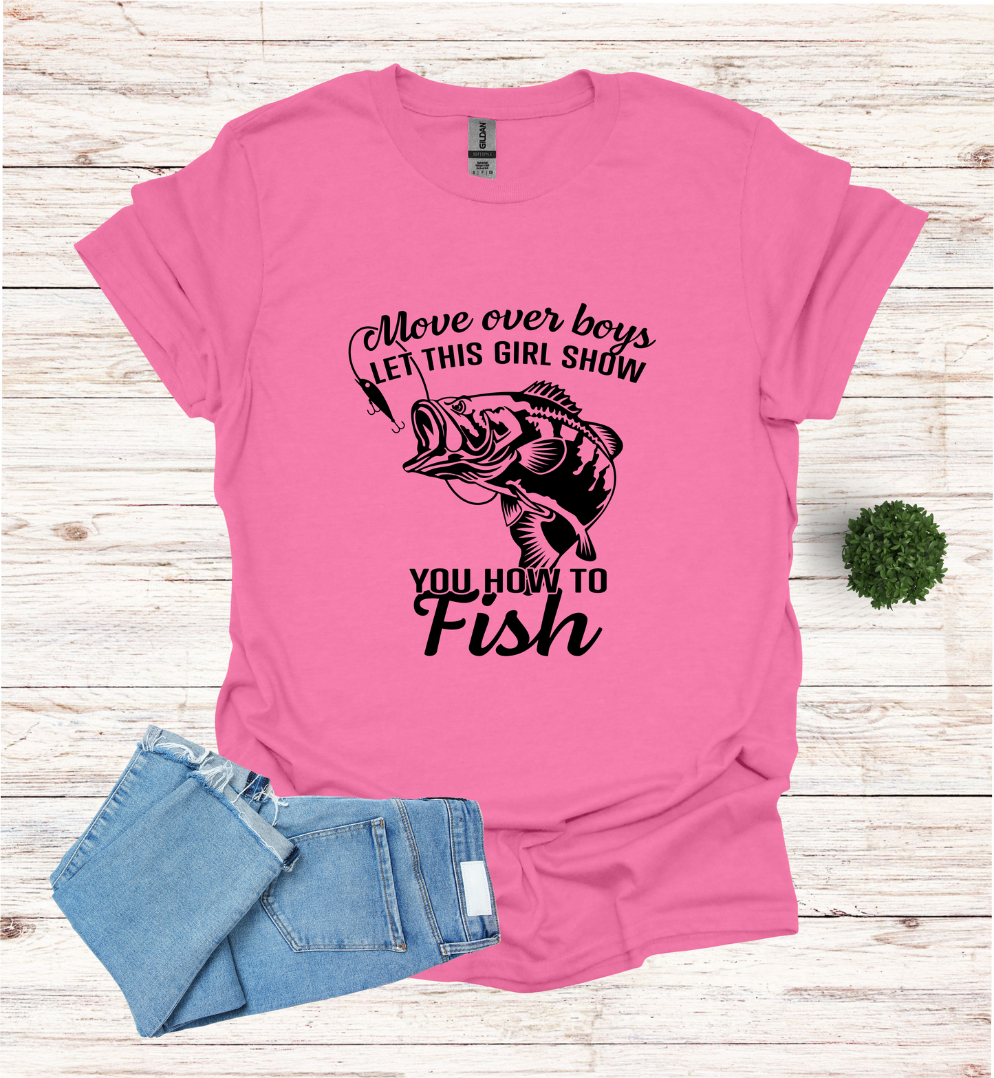 Move over boys LET THIS GIRL SHOW you how to fish T Shirt