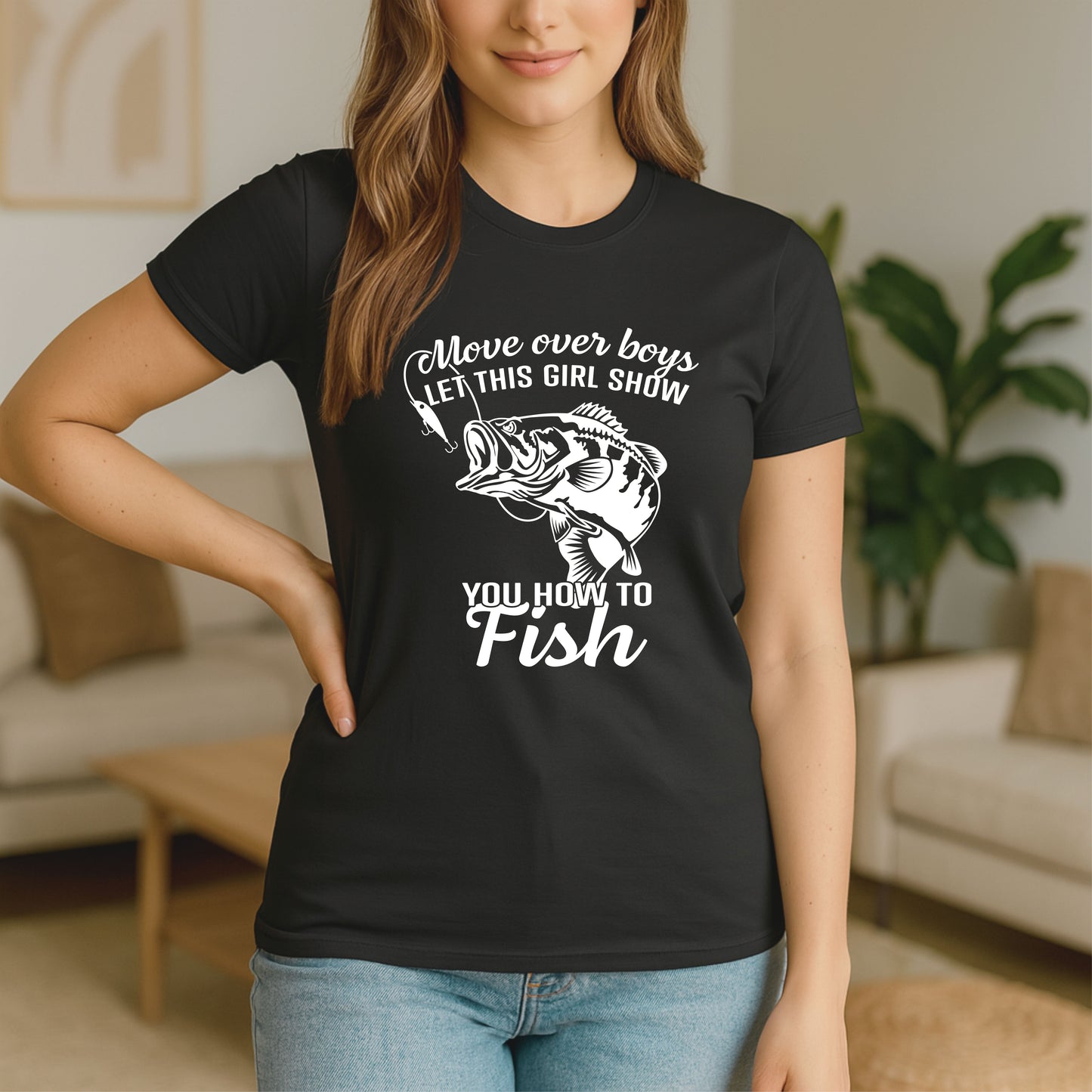 Move over boys LET THIS GIRL SHOW you how to fish T Shirt