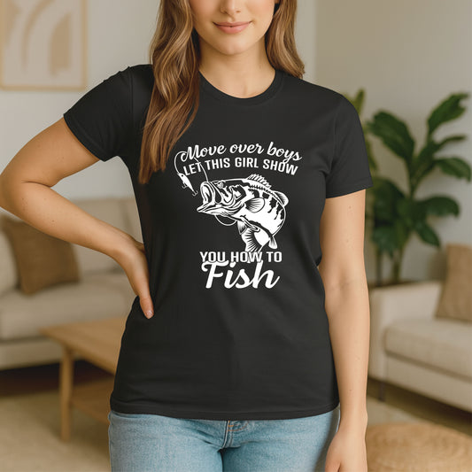 Move over boys LET THIS GIRL SHOW you how to fish T Shirt