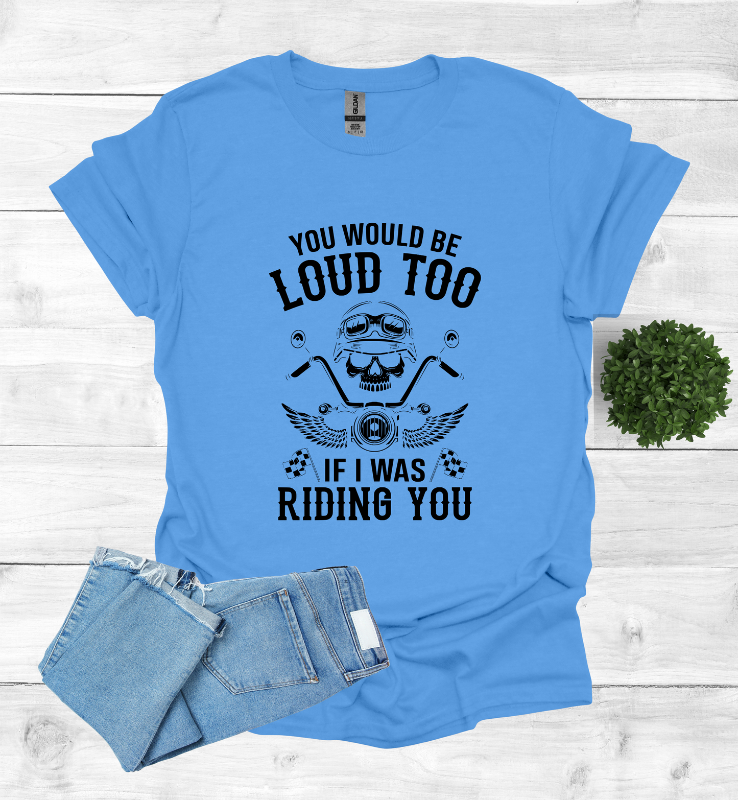 You'd Be Loud To Shirt
