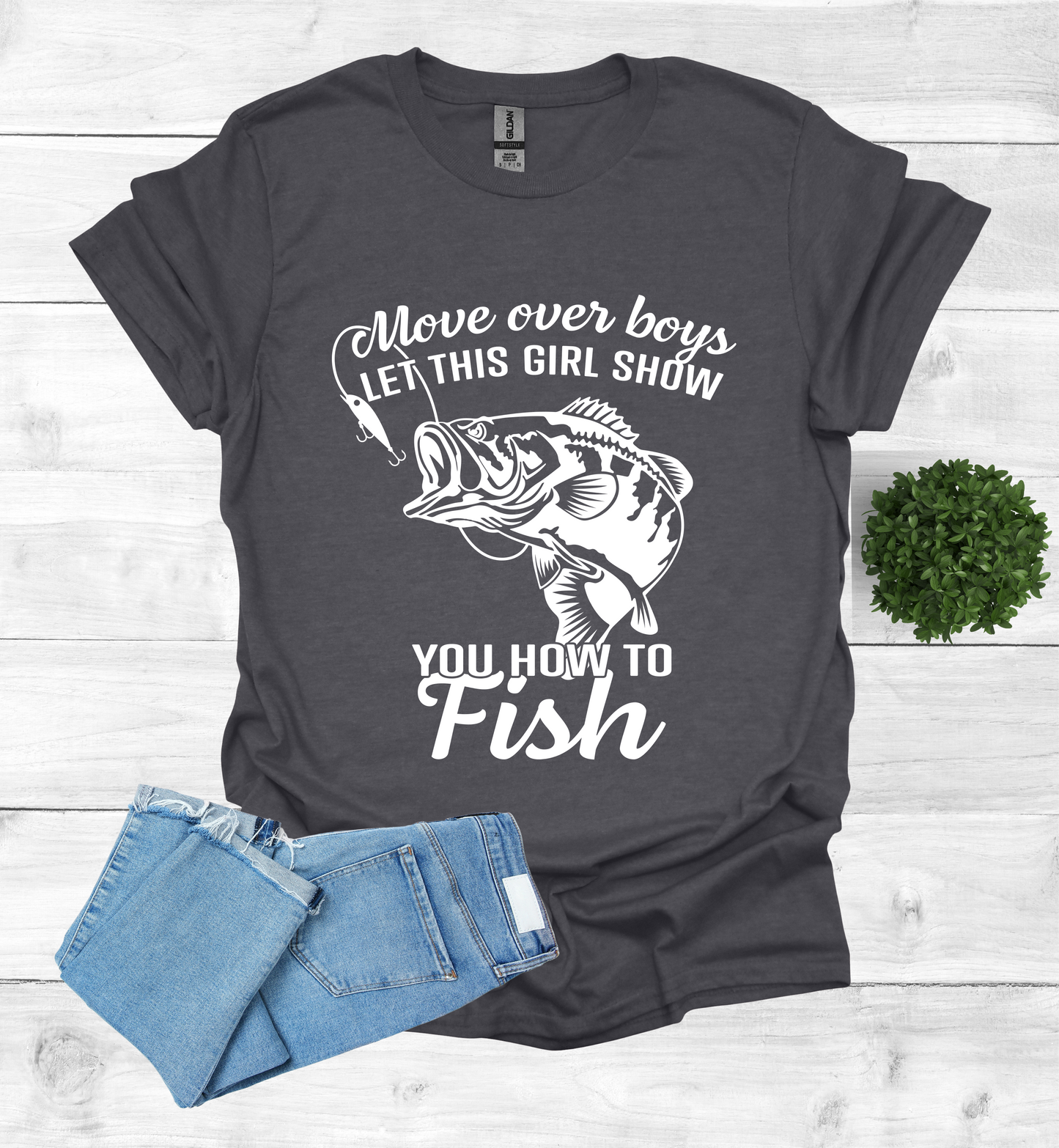 Move over boys LET THIS GIRL SHOW you how to fish T Shirt