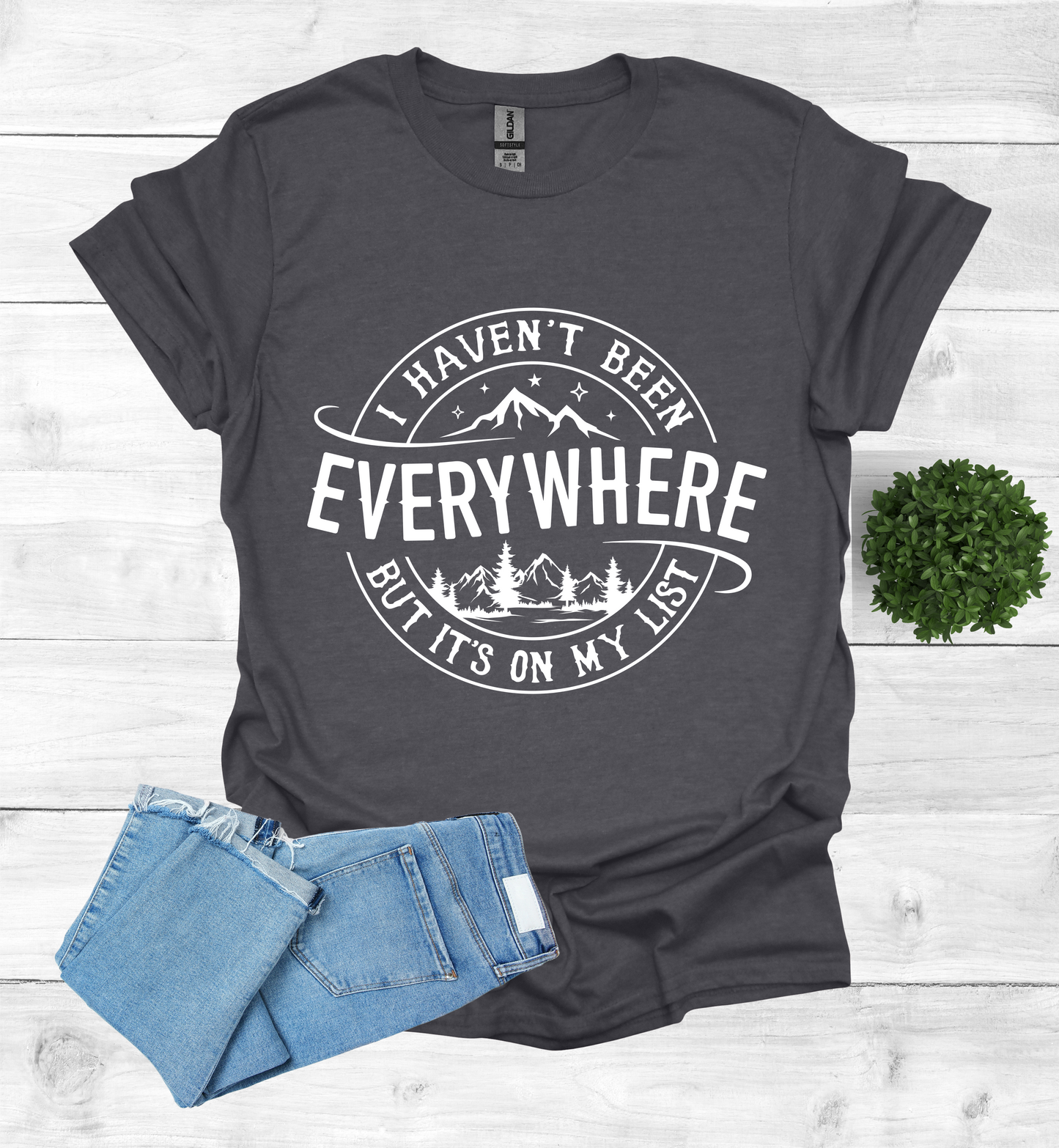 Haven't Been Everywhere but it's on My List T- Shirt