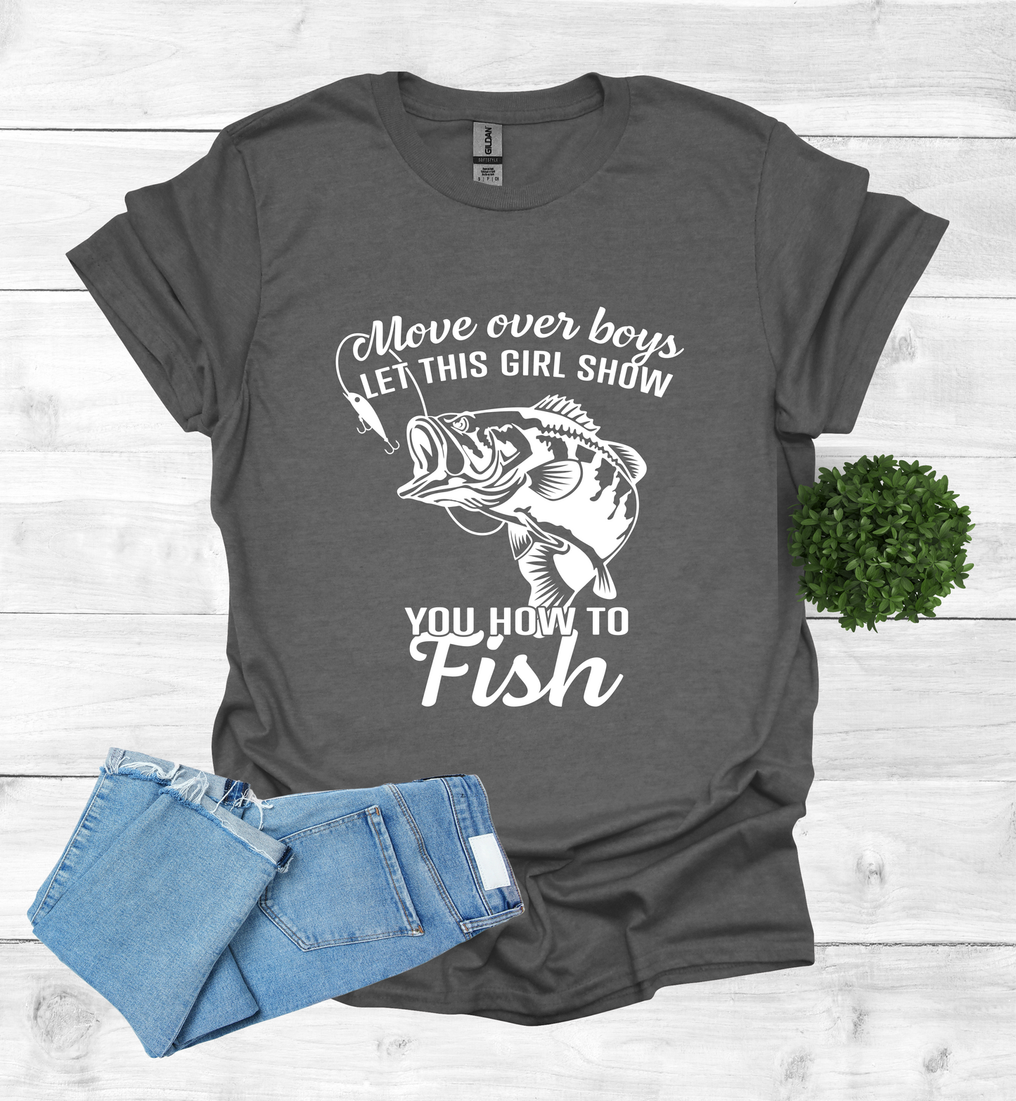 Move over boys LET THIS GIRL SHOW you how to fish T Shirt