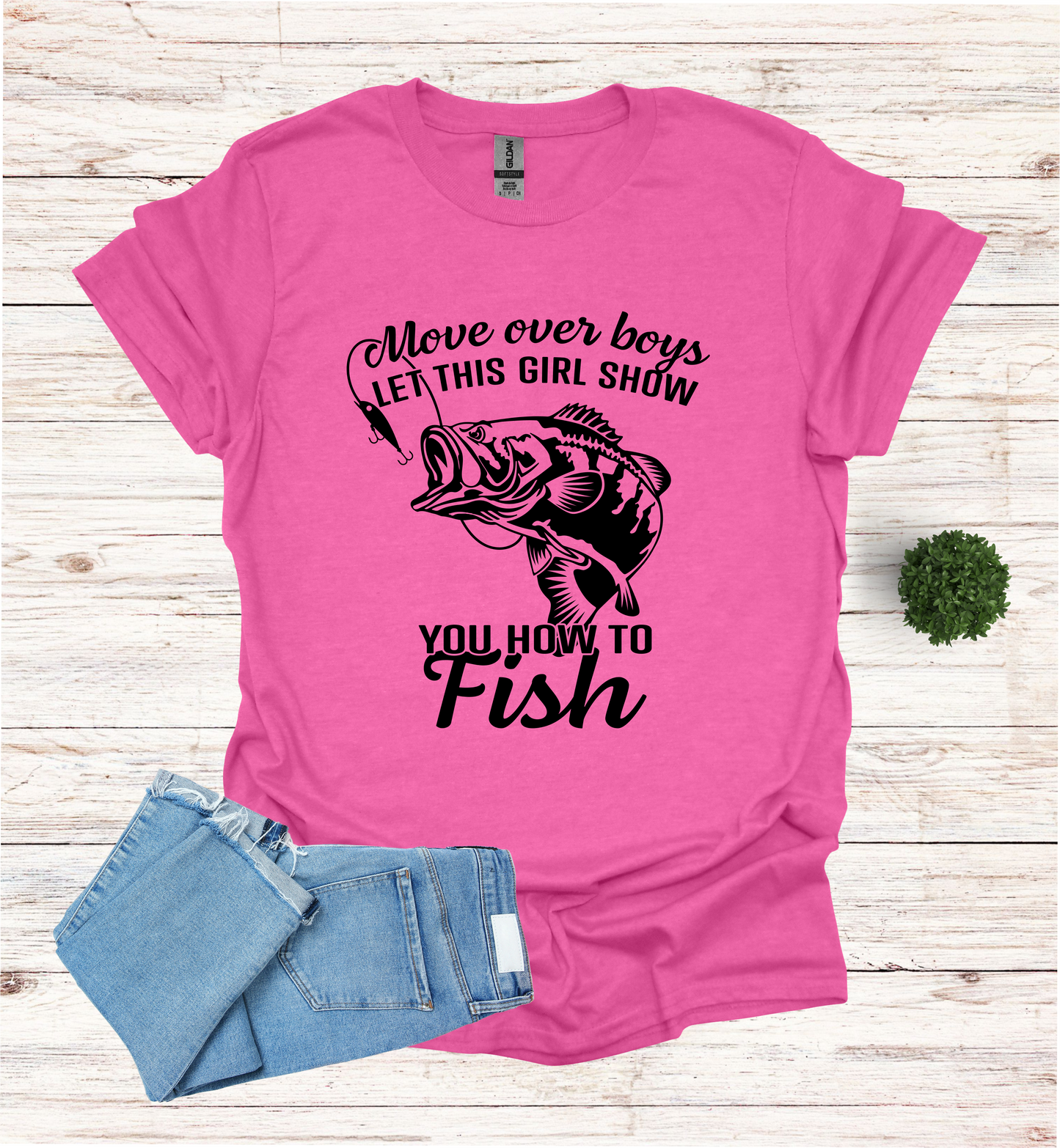 Move over boys LET THIS GIRL SHOW you how to fish T Shirt