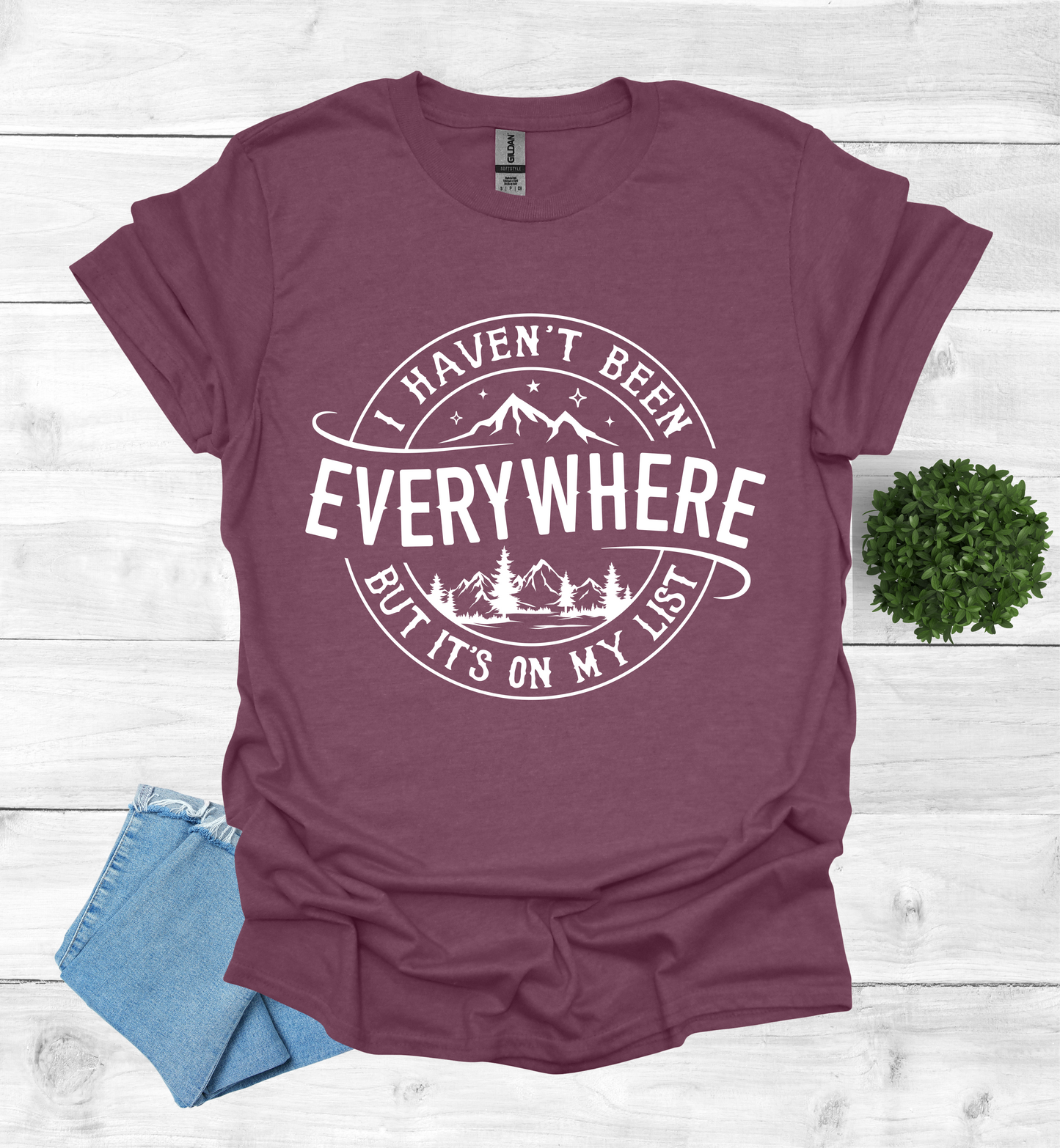 Haven't Been Everywhere but it's on My List T- Shirt