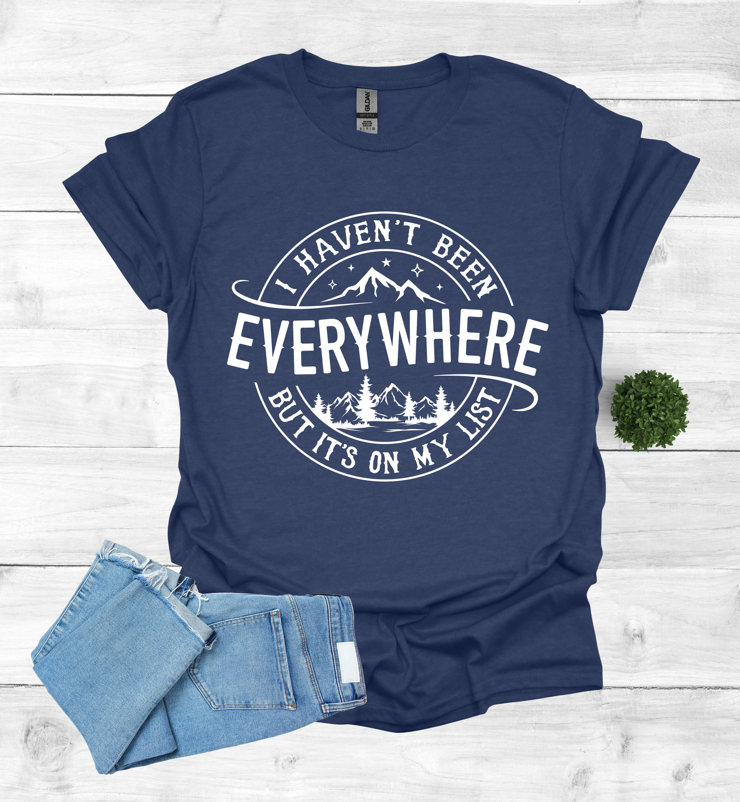 Haven't Been Everywhere but it's on My List T- Shirt