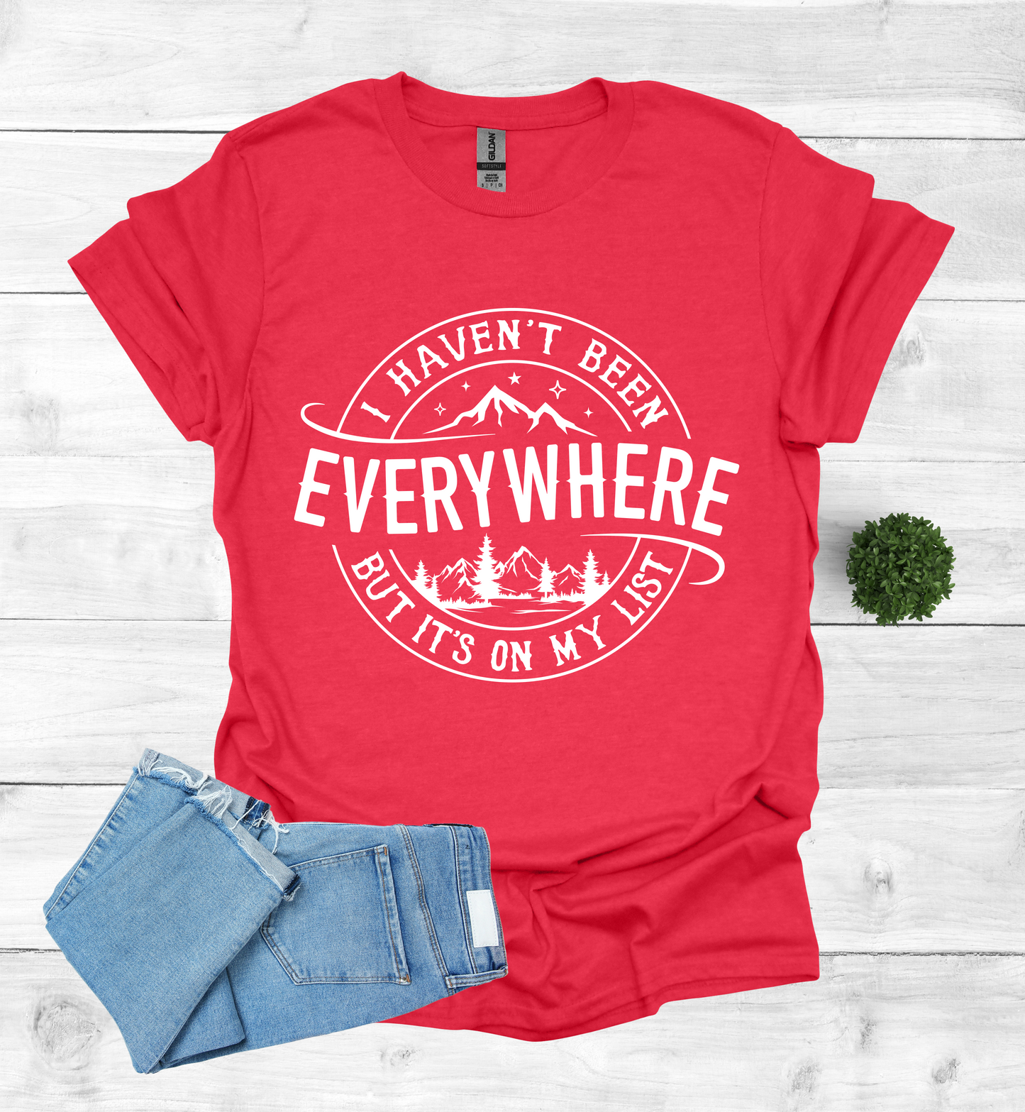 Haven't Been Everywhere but it's on My List T- Shirt