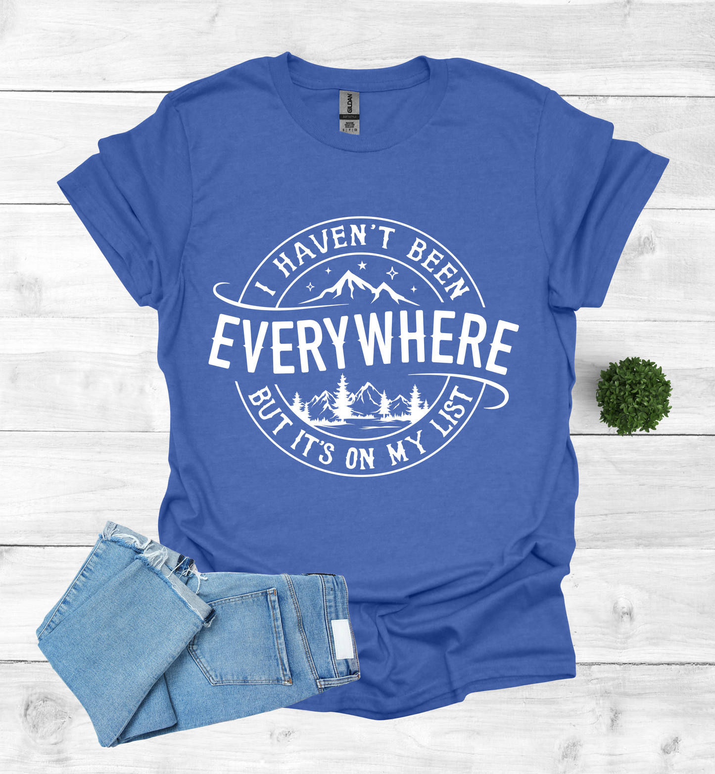 Haven't Been Everywhere but it's on My List T- Shirt
