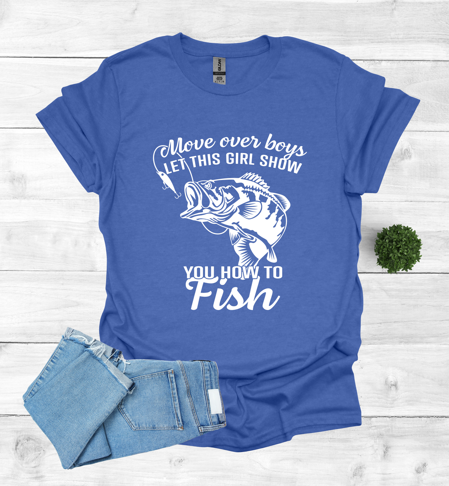Move over boys LET THIS GIRL SHOW you how to fish T Shirt