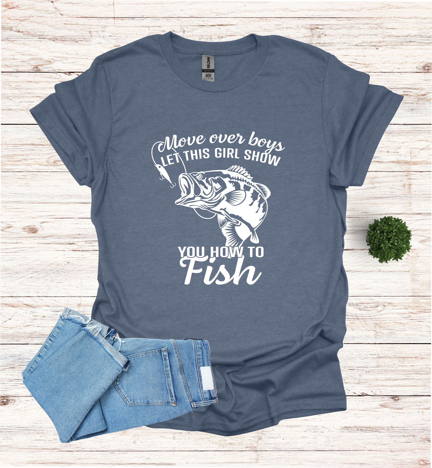 Move over boys LET THIS GIRL SHOW you how to fish T Shirt