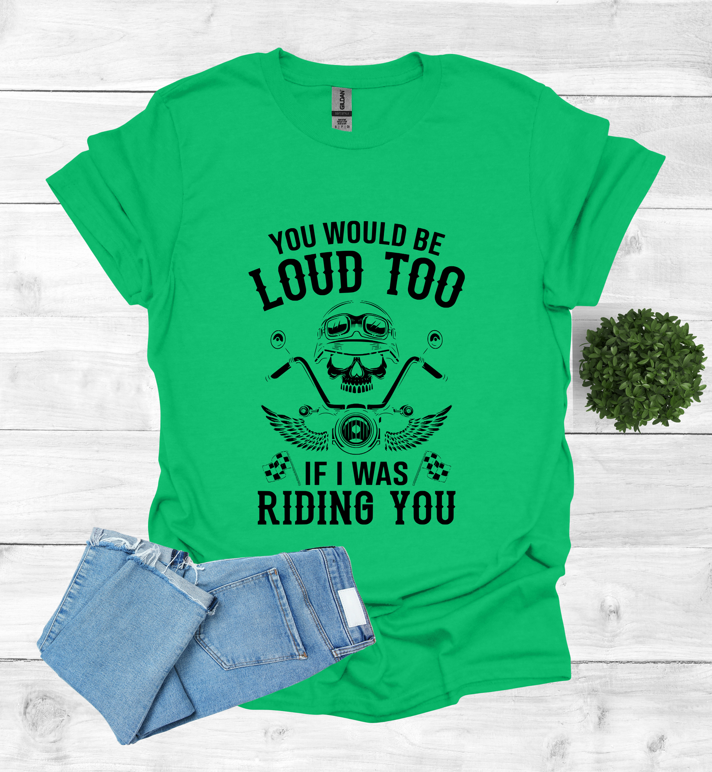 You'd Be Loud To Shirt