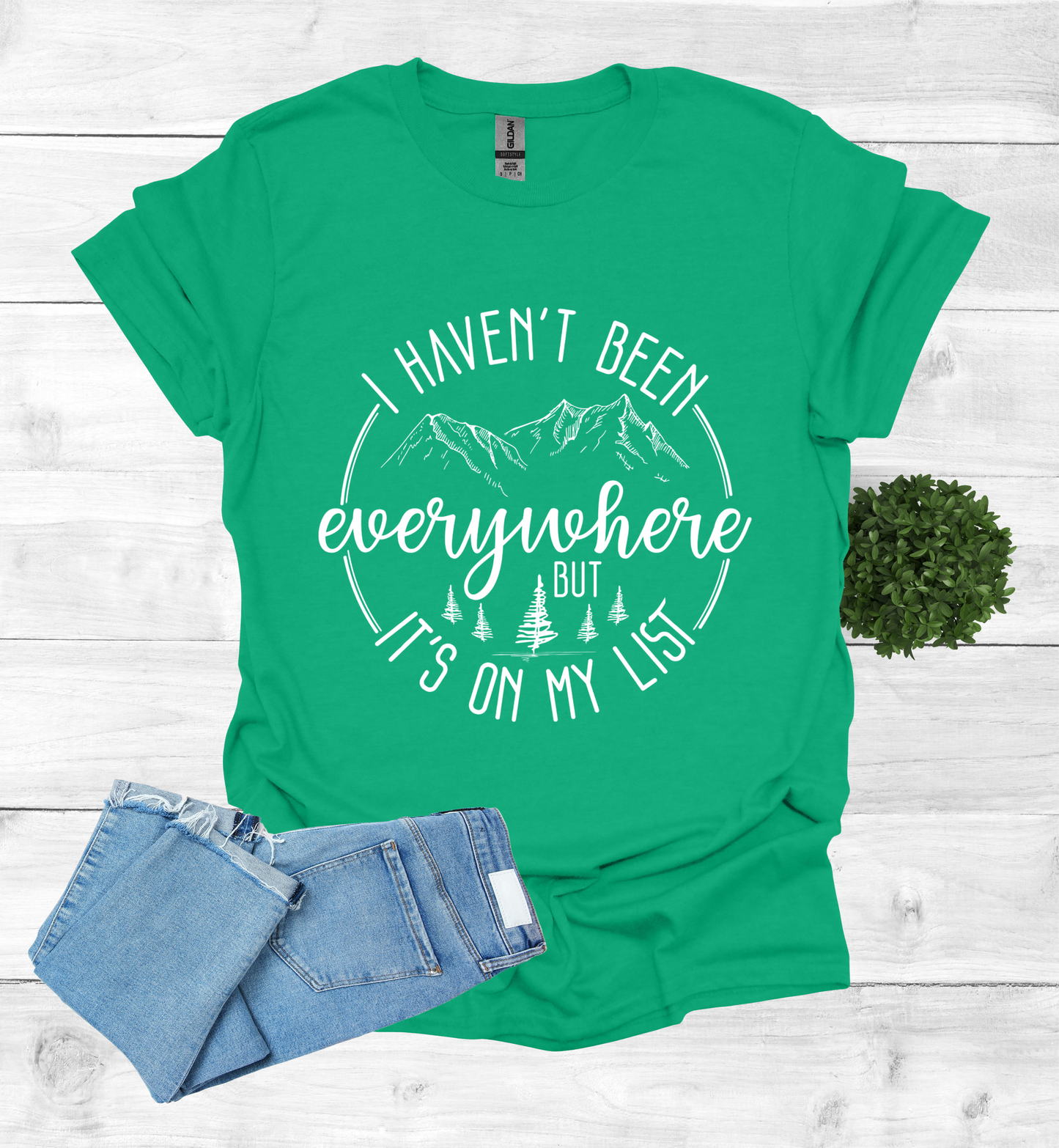 Haven't been Everywhere But It's on my list Shirt