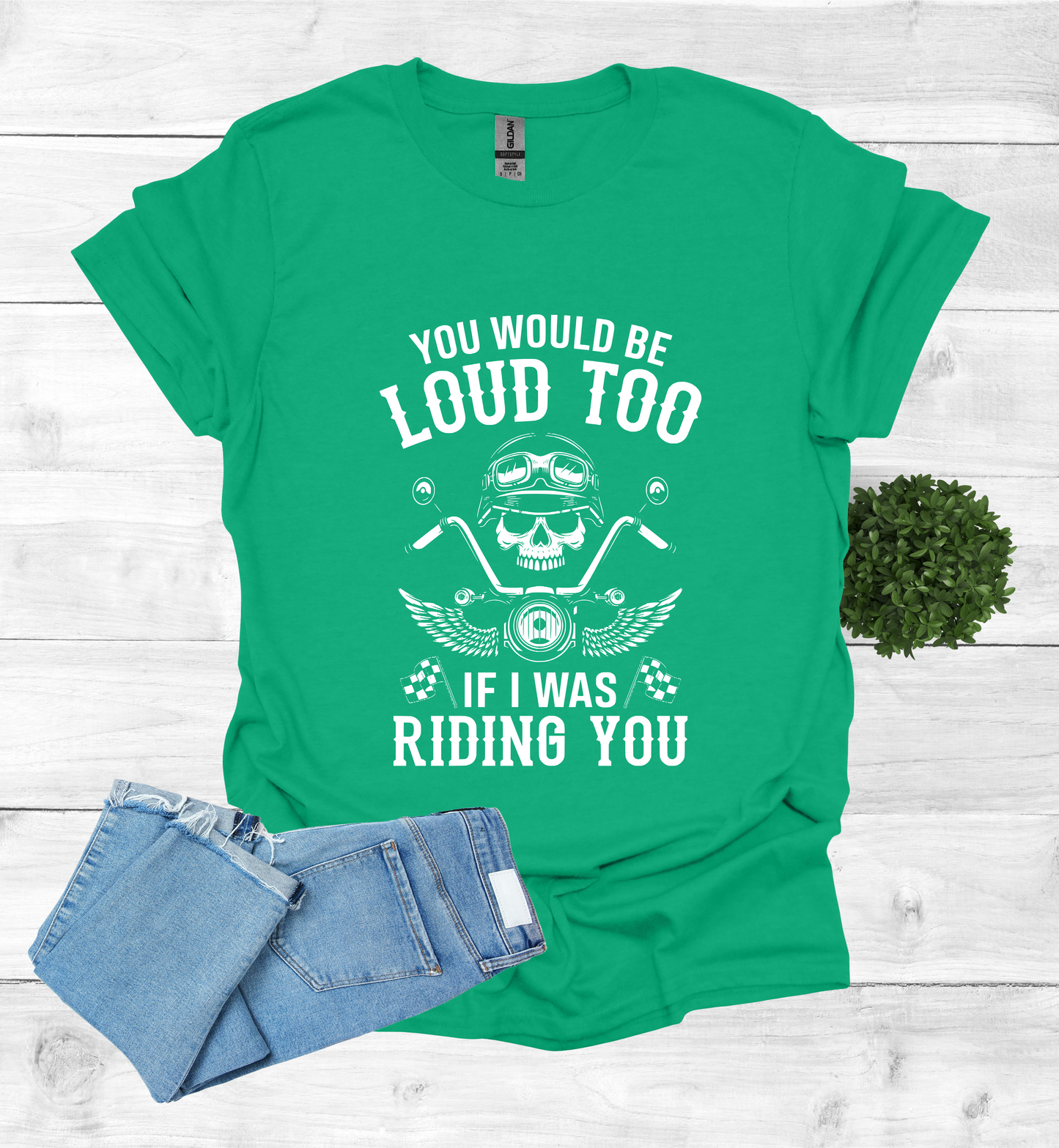 You'd Be Loud To Shirt
