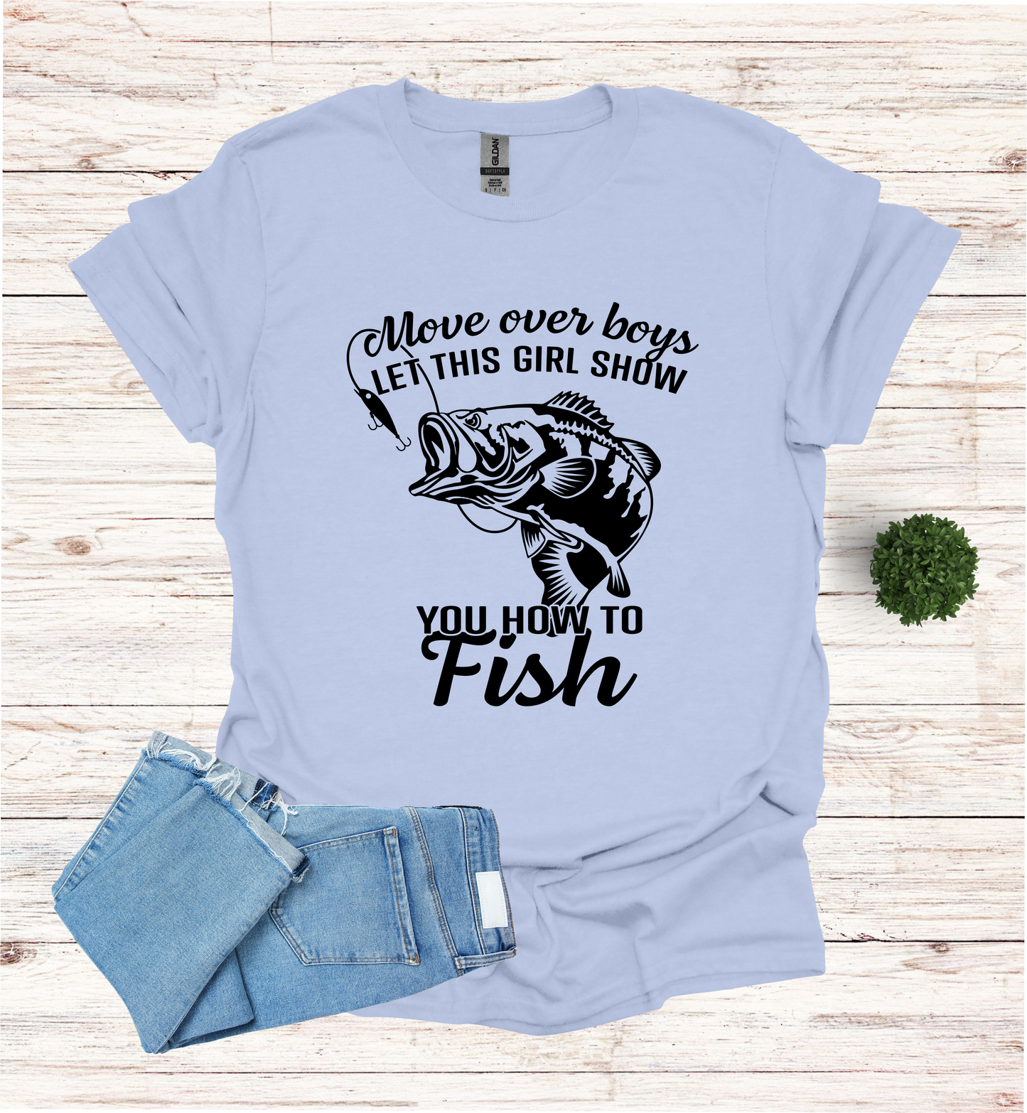 Move over boys LET THIS GIRL SHOW you how to fish T Shirt