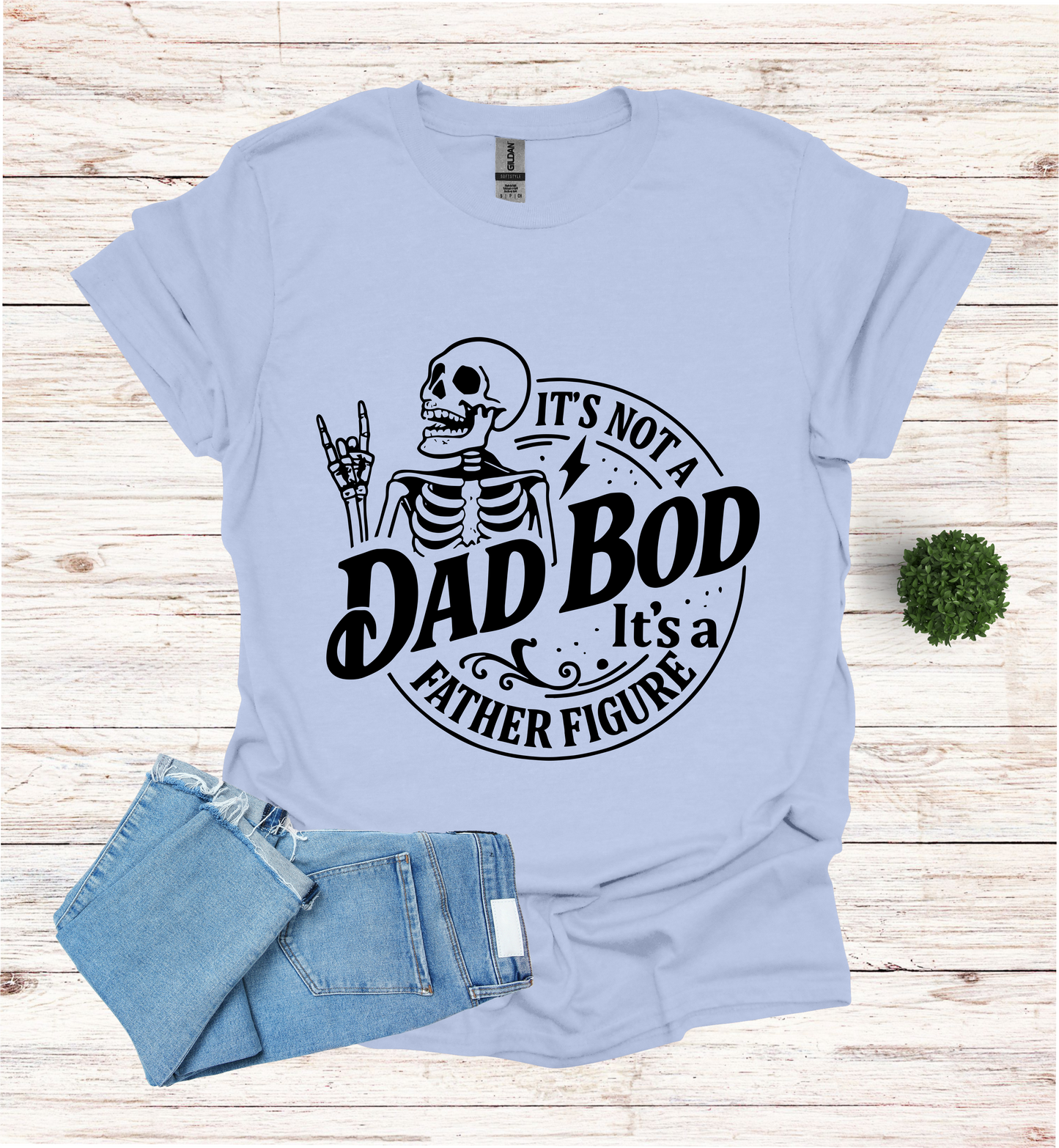 It's not a Dad Bod, it's a Father Figure T-Shirt