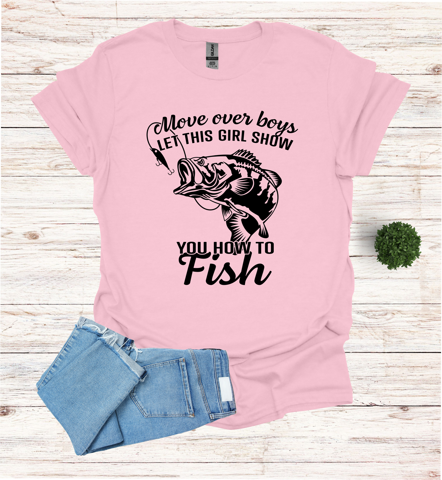 Move over boys LET THIS GIRL SHOW you how to fish T Shirt