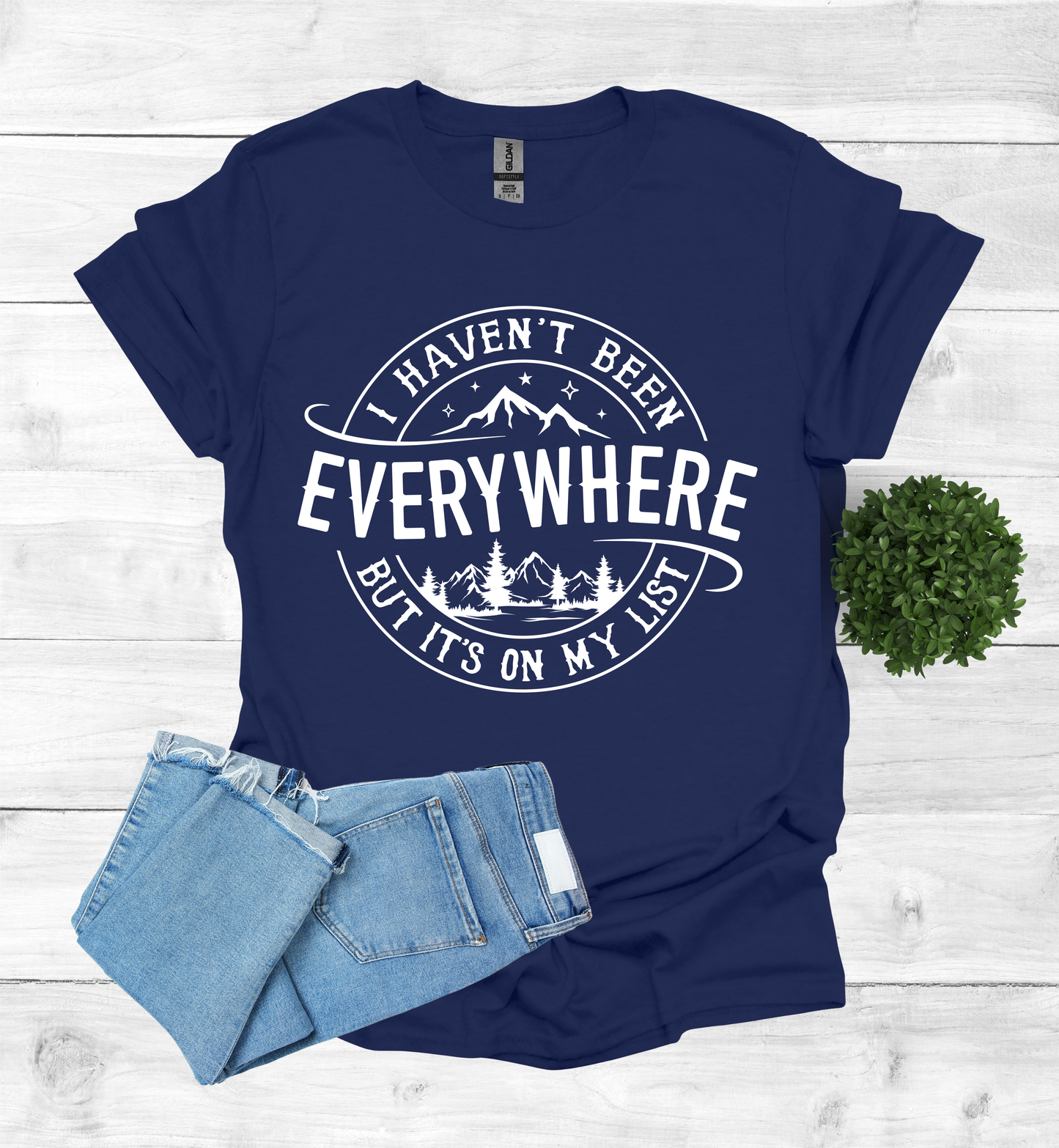 Haven't Been Everywhere but it's on My List T- Shirt