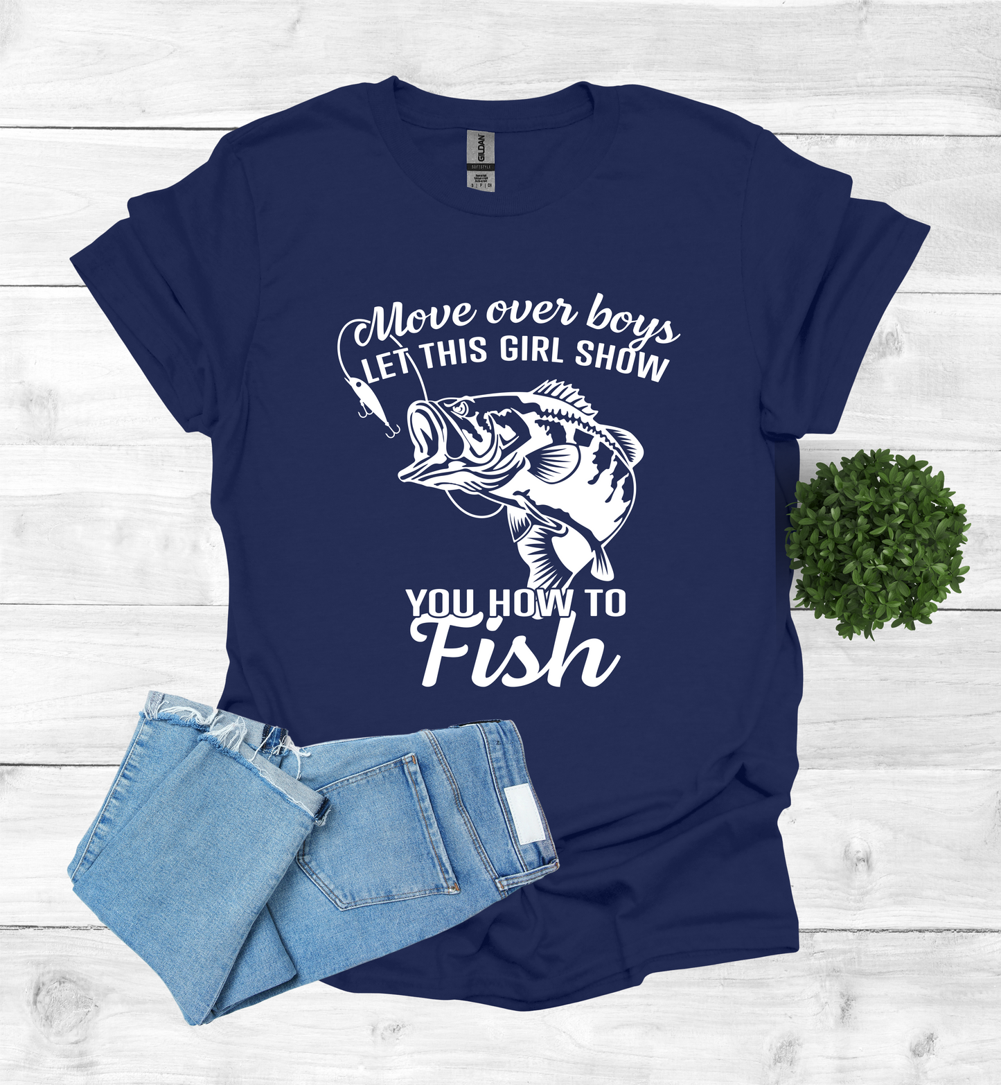 Move over boys LET THIS GIRL SHOW you how to fish T Shirt