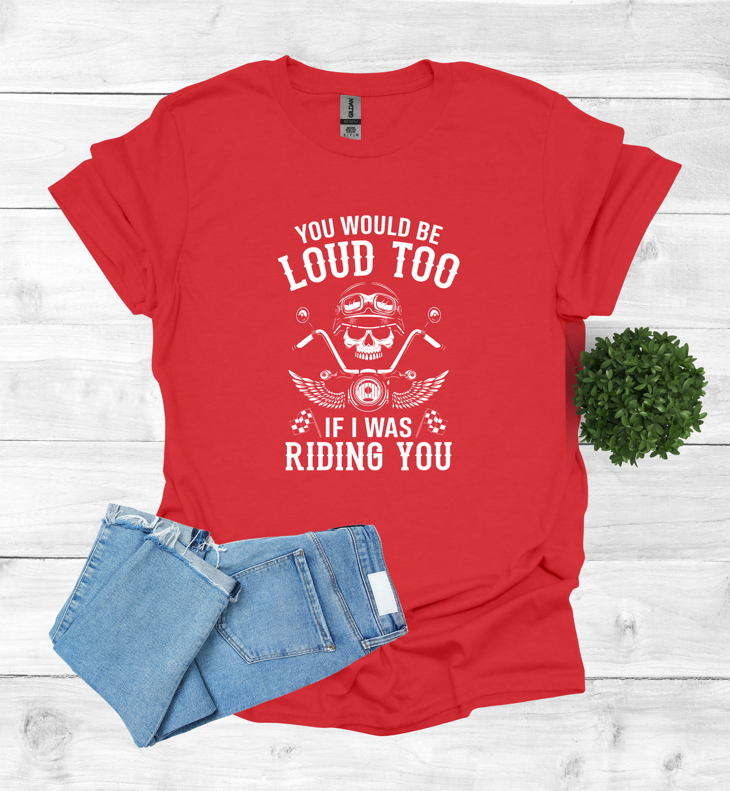 You'd Be Loud To Shirt