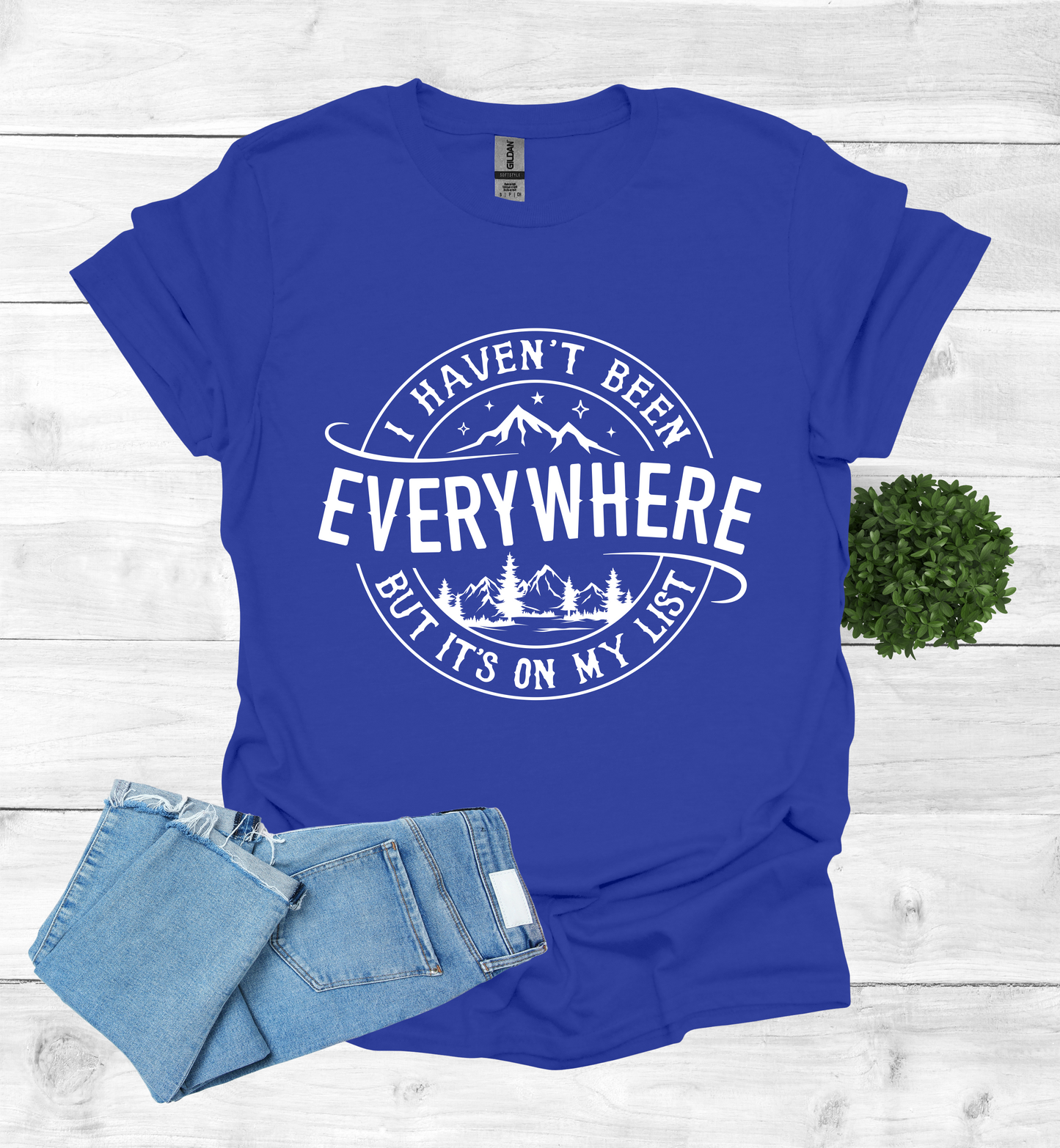 Haven't Been Everywhere but it's on My List T- Shirt