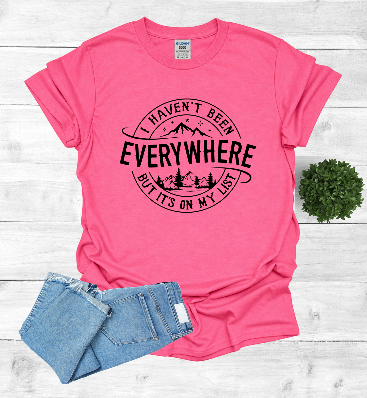Haven't Been Everywhere but it's on My List T- Shirt