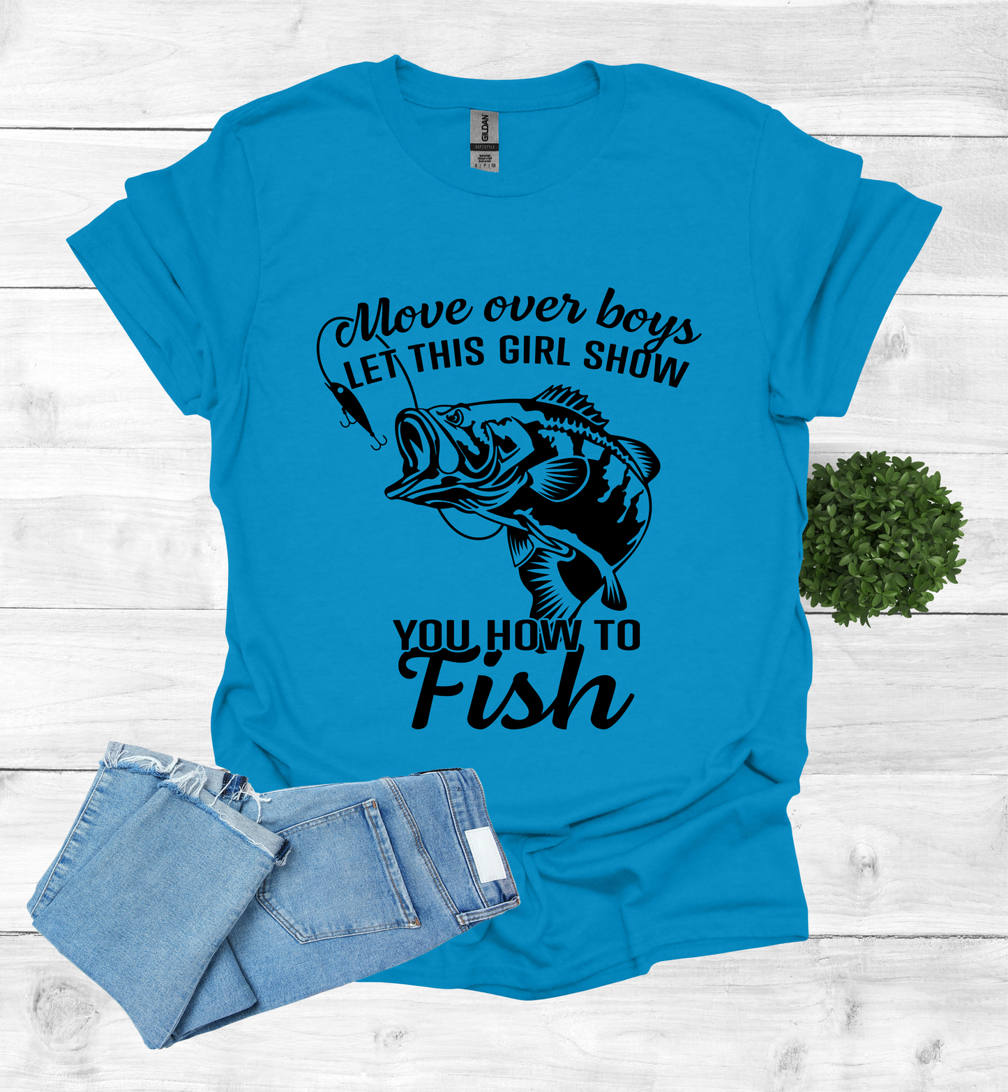 Move over boys LET THIS GIRL SHOW you how to fish T Shirt