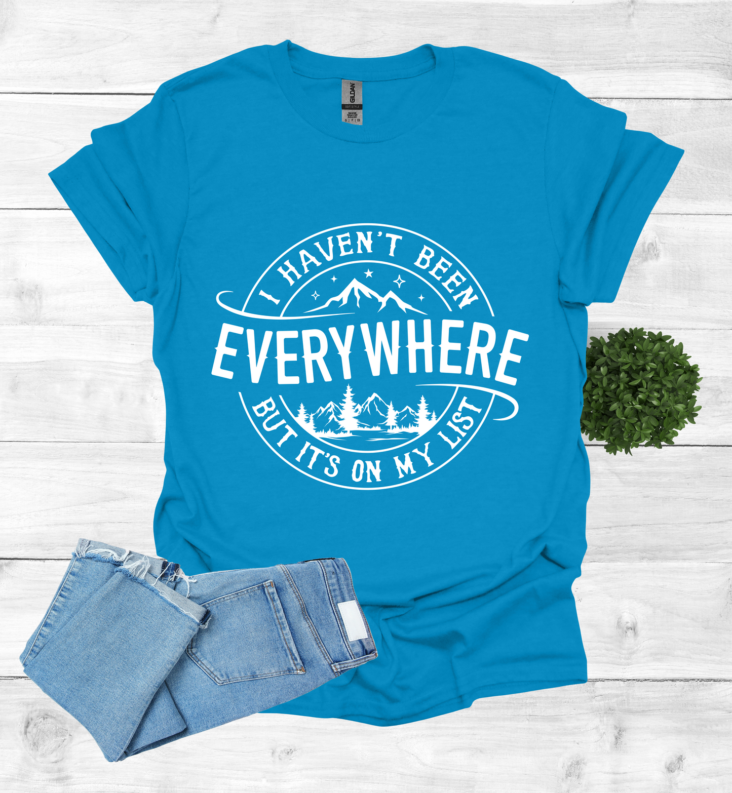 Haven't Been Everywhere but it's on My List T- Shirt