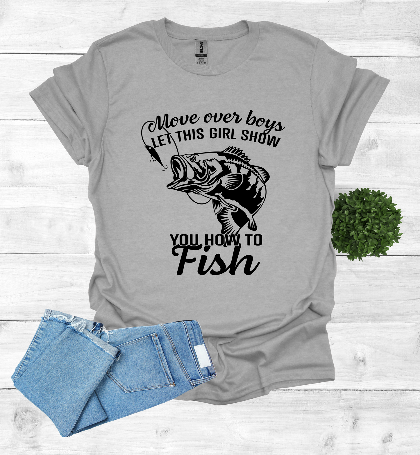 Move over boys LET THIS GIRL SHOW you how to fish T Shirt