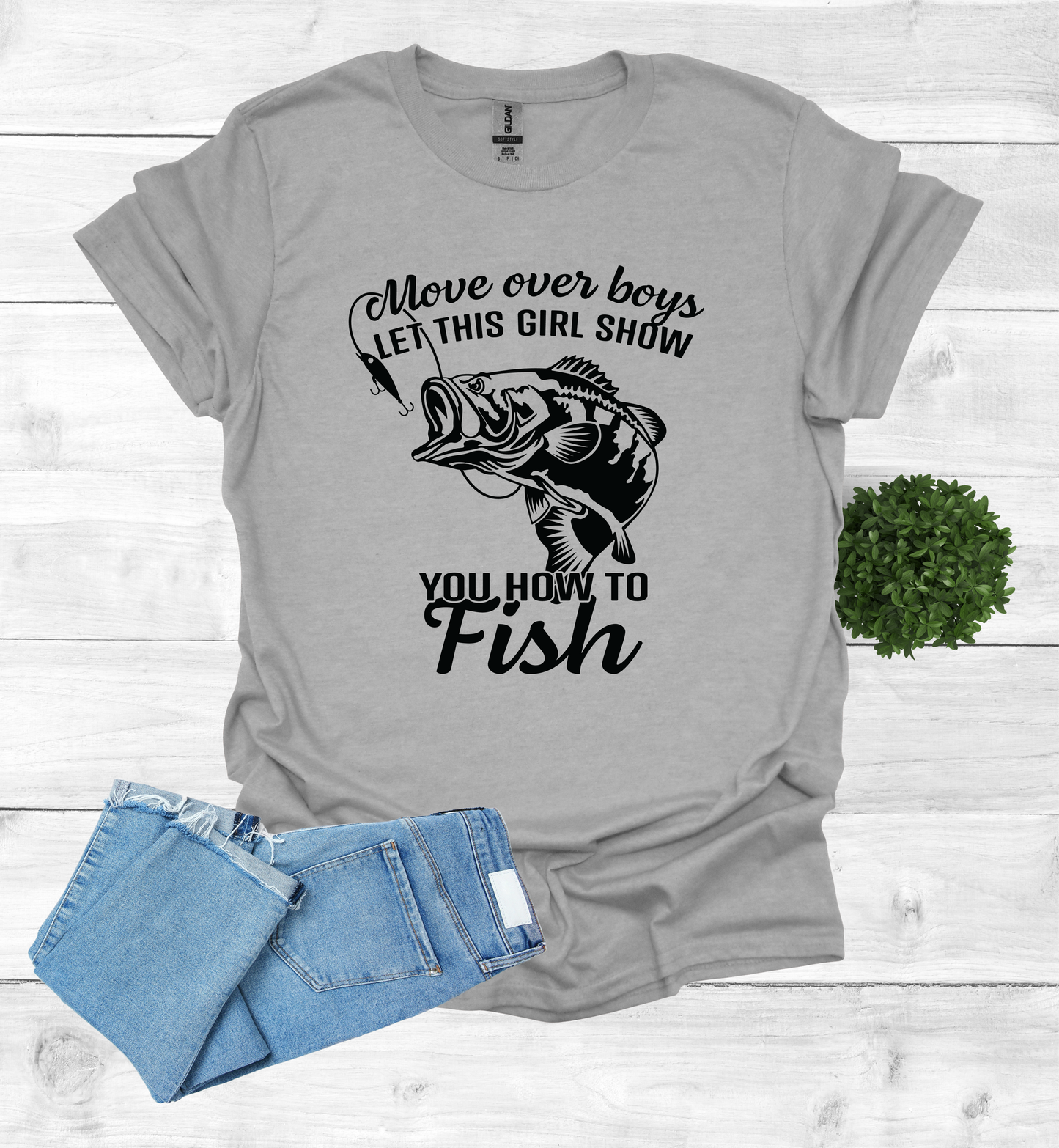 Move over boys LET THIS GIRL SHOW you how to fish T Shirt