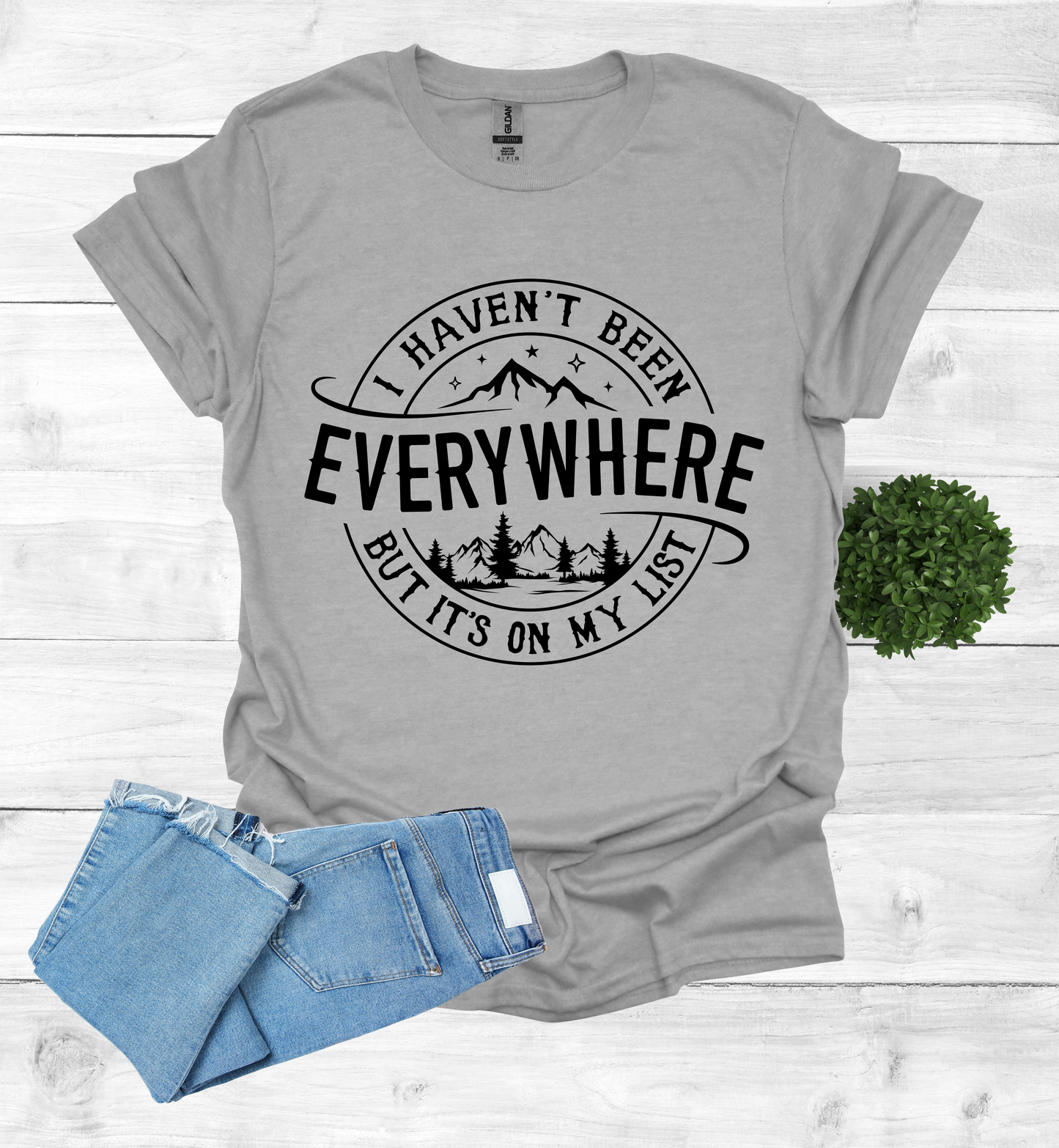 Haven't Been Everywhere but it's on My List T- Shirt