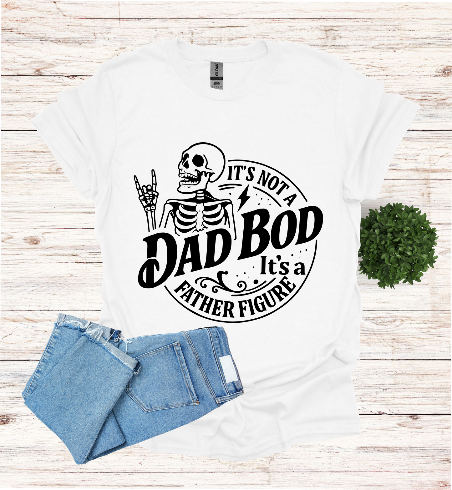 It's not a Dad Bod, it's a Father Figure T-Shirt