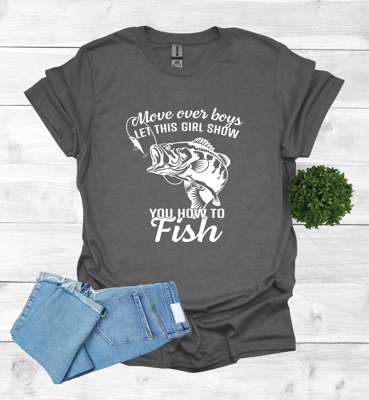 Move over boys LET THIS GIRL SHOW you how to fish T Shirt